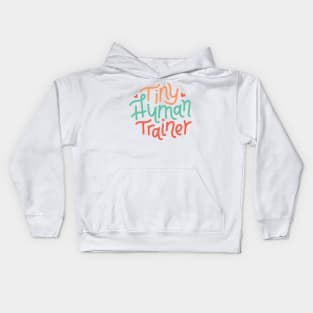 Tiny Human Trainer Funny Gift for Mom Snarky Sarcastic Work School Saying Kids Hoodie